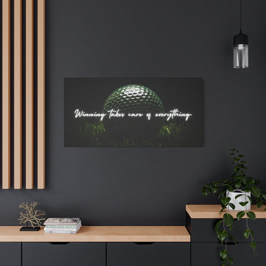"Winning Takes Care of Everything" Golf Wall Art – Motivational Canvas Print for Golfers, Offices, or Man Caves