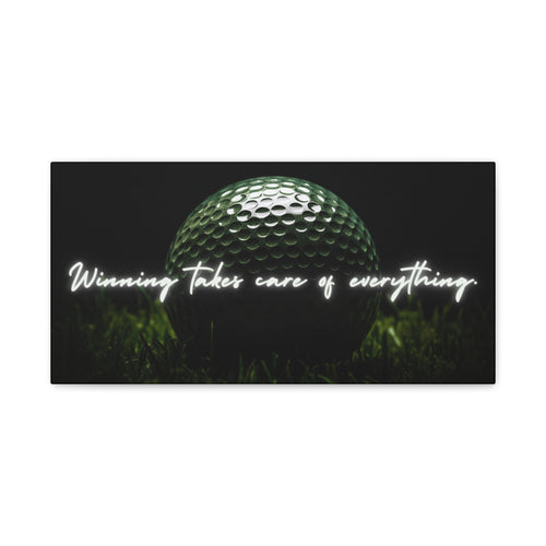 "Winning Takes Care of Everything" Golf Wall Art – Motivational Canvas Print for Golfers, Offices, or Man Caves